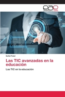 Las TIC avanzadas en la educación: Las TIC en la educación (Spanish Edition) 6200396183 Book Cover