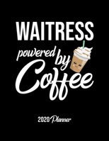 Waitress Powered By Coffee 2020 Planner: Waitress Planner, Gift idea for coffee lover, 120 pages 2020 Calendar for Waitress 1650125097 Book Cover