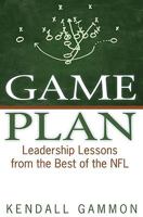 Game Plan: Leadership Lessons from the Best of the NFL 0981557414 Book Cover