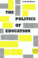 The Politics of Education: A Study of the Political Administration of the Public Schools 1487586965 Book Cover