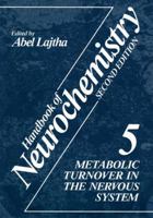 Handbook of Neurochemistry, Volume 5: Metabolic Turnover in the Nervous System 1489945571 Book Cover