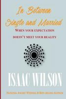 In Between Single and Married: When Your Reality Doesn't Meet Your Expectation 1519421966 Book Cover