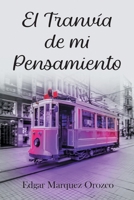 El Tranvía de mi Pensamiento (Spanish Edition) 1662496893 Book Cover
