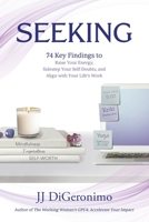 Seeking: 74 Key Findings to Raise Your Energy, Sidestep Your Self-Doubts, and Align with Your Life's Work B0BKQCWJ62 Book Cover