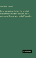 Breve narrazione dei servizi prestati nella carriera militare militare per la nazione ed il re ed altri resi all'umanità (Italian Edition) 3563229163 Book Cover