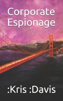 Corporate Espionage 0994056877 Book Cover