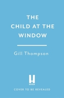 The Child at the Window: A powerful novel of love and sacrifice, inspired by true events 1035431998 Book Cover