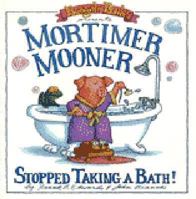 Mortimer Mooner Stopped Taking A Bath! (The Mooners) 0921285205 Book Cover
