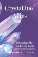 Crystalline Allies: Partnering with the Living Light of the Mineral Kingdom B0FSDRCCGS Book Cover