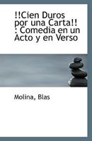 !!Cien Duros por una Carta!!: Comedia en un Acto y en Verso 1113341823 Book Cover