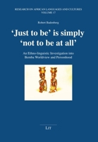 'Just to be' is simply 'not to be at all': An Ethno-linguistic Investigation into Bemba Worldview and Personhood 3643913664 Book Cover