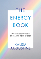 The Energy Healing Book: Tune into your energy, unlock your power, supercharge your life 1529105234 Book Cover