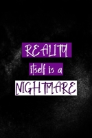 Reality Itself Is A Nightmare: All Purpose 6x9 Blank Lined Notebook Journal Way Better Than A Card Trendy Unique Gift Solid Black Nightmare 1696442745 Book Cover