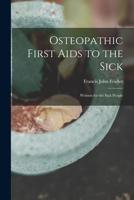 Osteopathic First Aids to the Sick: Written for the Sick People 1014293529 Book Cover