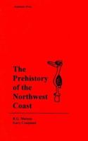 The Prehistory of the Northwest Coast 0124802605 Book Cover