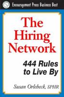 The Hiring Network 444 Rules To Live By: Business Best Series (Encouragement Press Business Best) (Encouragement Press Business Best) 1933766190 Book Cover