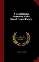 A genealogical narrative of the Daniel Haight family 1016433964 Book Cover