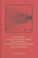 Klystrons, Traveling Wave Tubes, Magnetrons, Cross-Field Amplifiers, and Gyrotrons 1608071847 Book Cover