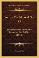 Journal De Edmond Got V2: Societaire De La Comedie-Francaise, 1822-1901 (1910) 1168445760 Book Cover