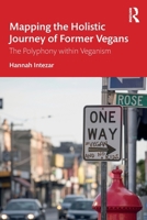 Mapping the Holistic Journey of Former Vegans: The Polyphony within Veganism 1032470798 Book Cover