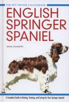 English Springer Spaniel: A Complete Guide to Raising, Training and Caring for Your Springer Spaniel (Pet Owner's Handbook) 1842862472 Book Cover