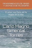 Pensamientos de Amor Y Un Poco de Filosofia: El amor nos hace ver la magia de la vida 1980384959 Book Cover