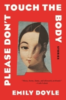 Please Don't Touch the Body: Stories 1639736255 Book Cover