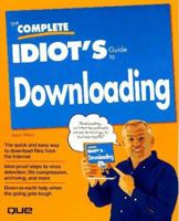 The Complete Idiot's Guide to Downloading (The Complete Idiot's Guide) 0789705672 Book Cover