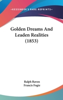 Golden Dreams And Leaden Realities 1296022501 Book Cover