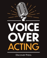 Voice Over Acting: How to Become a Voice Over Actor 1955423016 Book Cover