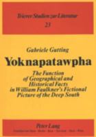 Yoknapatawpha: The Function of Geographical and Historical Facts in William Faulkner's Fictional Picture of the Deep South (Trierer Studien Zur Lite) 3631451172 Book Cover