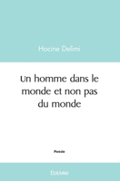 Un homme dans le monde et non pas du monde (French Edition) 2414561130 Book Cover