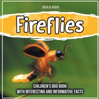 Fireflies: Children's Bug Book With Interesting And Informative Facts 1071709755 Book Cover