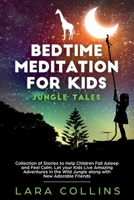 Bedtime Meditation for Kids: Jungle Tales. Collection Of Stories To Help Children Fall Asleep And Feel Calm. Let Your Kids Live Amazing Adventures In The Wild Jungle Along With New Adorable Friends. 1801152918 Book Cover