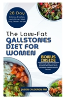 The Low-Fat Gallstones Diet for Women: 100+ Foods to Eat & Avoid for Symptoms Prevention, Biliary Colic Relief, and Post-Removal Recovery B0FMJJ7L9C Book Cover
