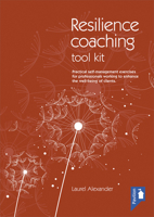The Resilience Coaching Toolkit: Practical self-management exercises for professionals working to enhance the well-being of clients 1911028391 Book Cover