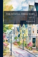 The Lowell Directory: Containing Names of the Inhabitants; Volume 1839 1149452412 Book Cover