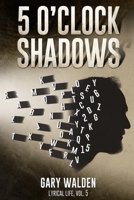 5 O'Clock Shadows: Lyrical Life, Vol. 5 B0B6XW3QGF Book Cover