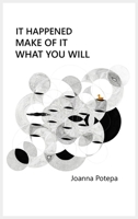 It Happened. Make of It What You Will 1067679561 Book Cover