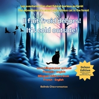 Il fait froid dehors! - It's cold outside! (Édition bilingue / Bilingual Edition): Les aventures d'un chat futé et curieux en forêt - The Adventures of a Smart and Curious Cat in the Forest 1997663074 Book Cover