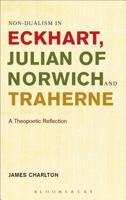 Non-dualism in Eckhart, Julian of Norwich and Traherne: A Theopoetic Reflection 1628921331 Book Cover