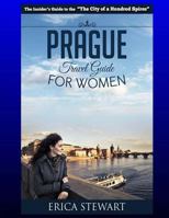 Prague: The Complete Insider´s Guide for Women Traveling to Prague.:: Travel Czech Republic Eastern Europe Guidebook. Eastern Europe Czech Republic ... Reads Women Travel. 1543210198 Book Cover