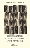 L'EUROPANALYSE ET LES STRUCTURES D'UNE AUTRE VIE (La Philosophie En Commun) (French Edition) 2747515559 Book Cover