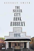 The Silver City Bank Robbery 1644241110 Book Cover