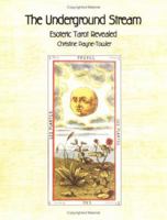 The Underground Stream: Esoteric Tarot Revealed 096730430X Book Cover