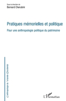 Pratiques mémorielles et politique: Pour une anthropologie politique du patrimoine (Anthropologie Du Monde Occidental) (French Edition) 2343153892 Book Cover