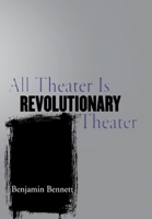 All Theater Is Revolutionary Theater 0801443091 Book Cover