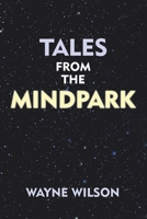 Tales from the Mindpark 1546254617 Book Cover