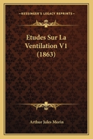 Etudes Sur La Ventilation V1 (1863) 1166802051 Book Cover