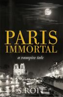 Paris Immortal: A Vampire Tale 1905005660 Book Cover